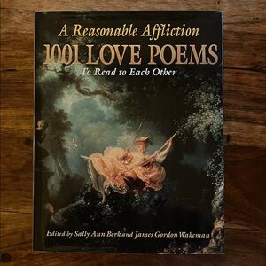 A Reasonable Affliction: 1001 Love Poems to Read to Each Other Hardcover Book